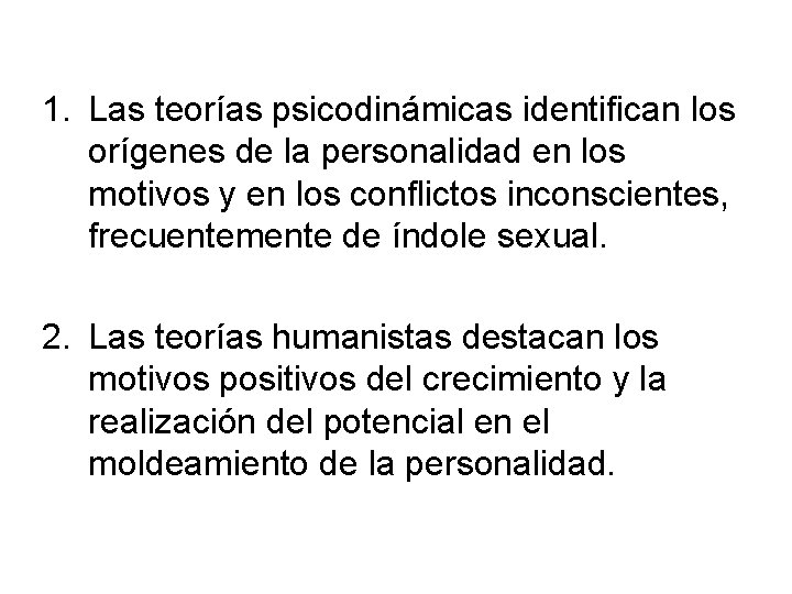 1. Las teorías psicodinámicas identifican los orígenes de la personalidad en los motivos y