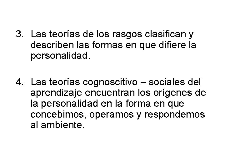 3. Las teorías de los rasgos clasifican y describen las formas en que difiere