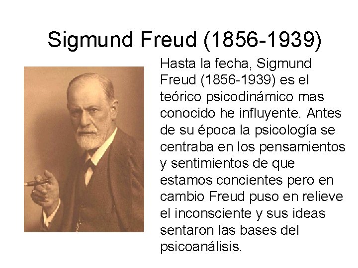 Sigmund Freud (1856 -1939) Hasta la fecha, Sigmund Freud (1856 -1939) es el teórico