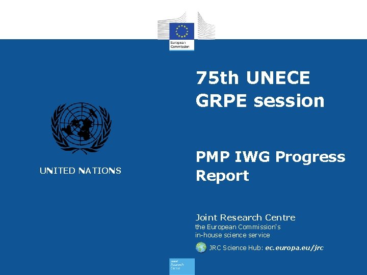 75 th UNECE GRPE session UNITED NATIONS PMP IWG Progress Report Joint Research Centre