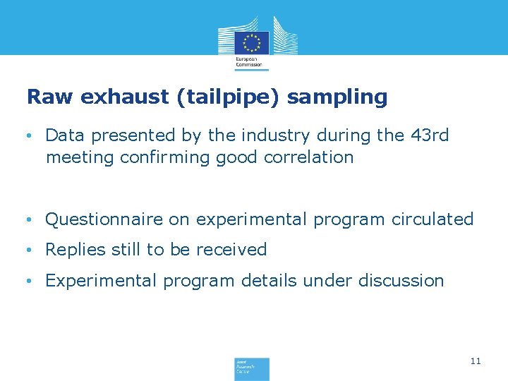 Raw exhaust (tailpipe) sampling • Data presented by the industry during the 43 rd