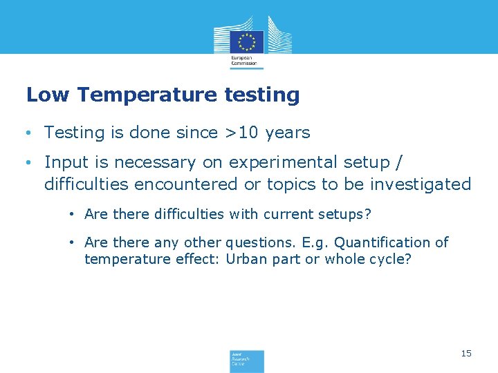 Low Temperature testing • Testing is done since >10 years • Input is necessary