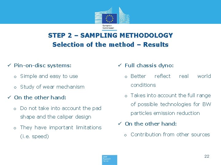 STEP 2 – SAMPLING METHODOLOGY Selection of the method – Results ü Pin-on-disc systems: