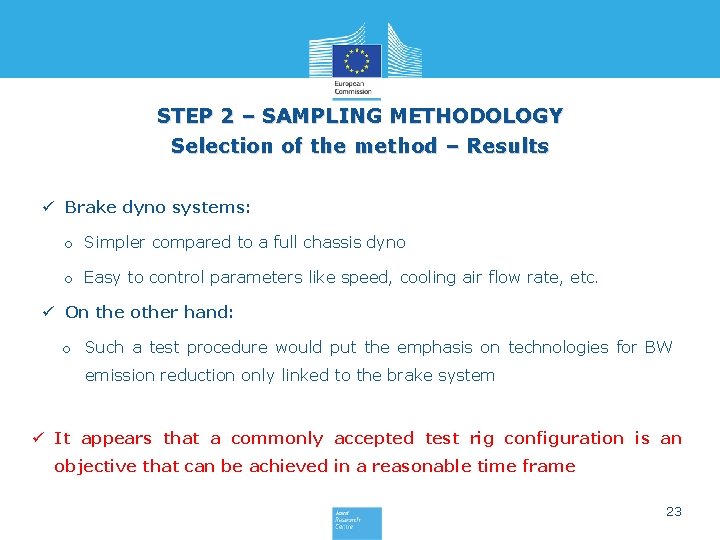 STEP 2 – SAMPLING METHODOLOGY Selection of the method – Results ü Brake dyno