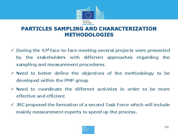 PARTICLES SAMPLING AND CHARACTERIZATION METHODOLOGIES ü During the 43 d face-to-face meeting several projects
