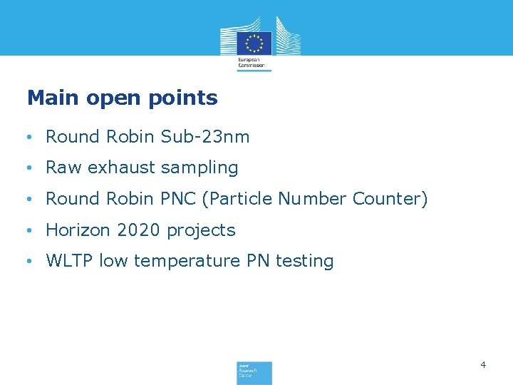 Main open points • Round Robin Sub-23 nm • Raw exhaust sampling • Round