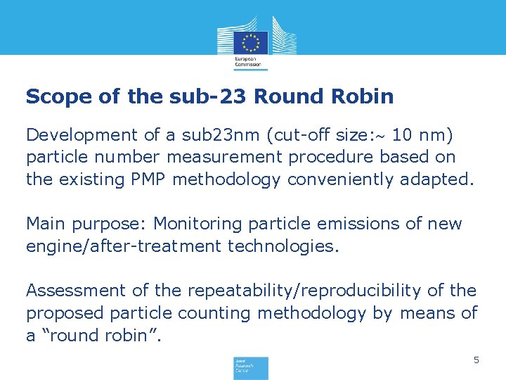 Scope of the sub-23 Round Robin Development of a sub 23 nm (cut-off size: