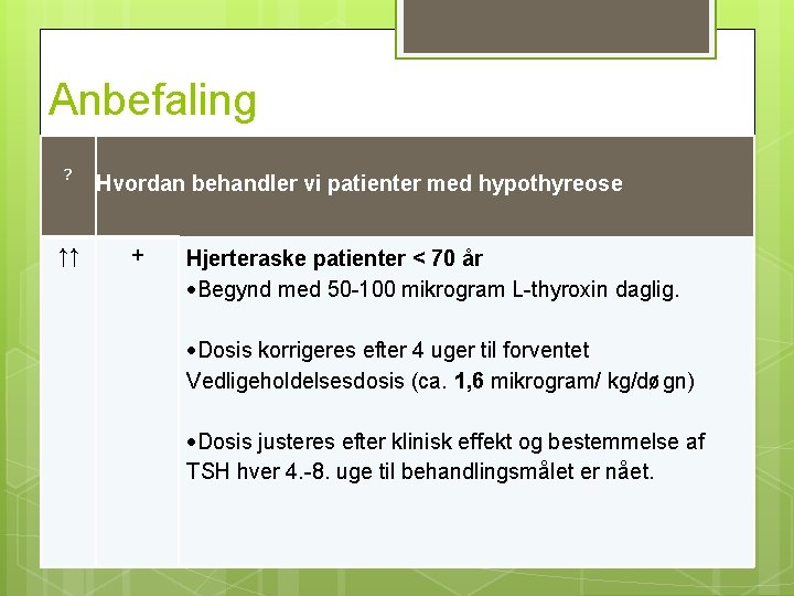 Anbefaling ? ↑↑ Hvordan behandler vi patienter med hypothyreose + Hjerteraske patienter < 70