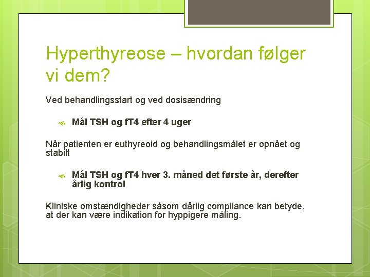 Hyperthyreose – hvordan følger vi dem? Ved behandlingsstart og ved dosisændring Mål TSH og