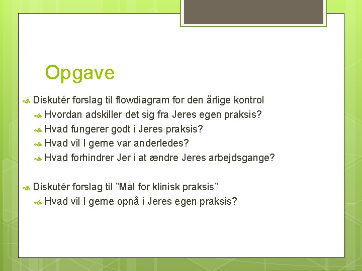Opgave Diskutér forslag til flowdiagram for den årlige kontrol Hvordan adskiller det sig fra