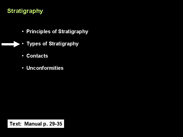 Stratigraphy • Principles of Stratigraphy • Types of Stratigraphy • Contacts • Unconformities Text: