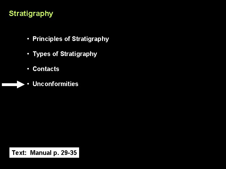 Stratigraphy • Principles of Stratigraphy • Types of Stratigraphy • Contacts • Unconformities Text: