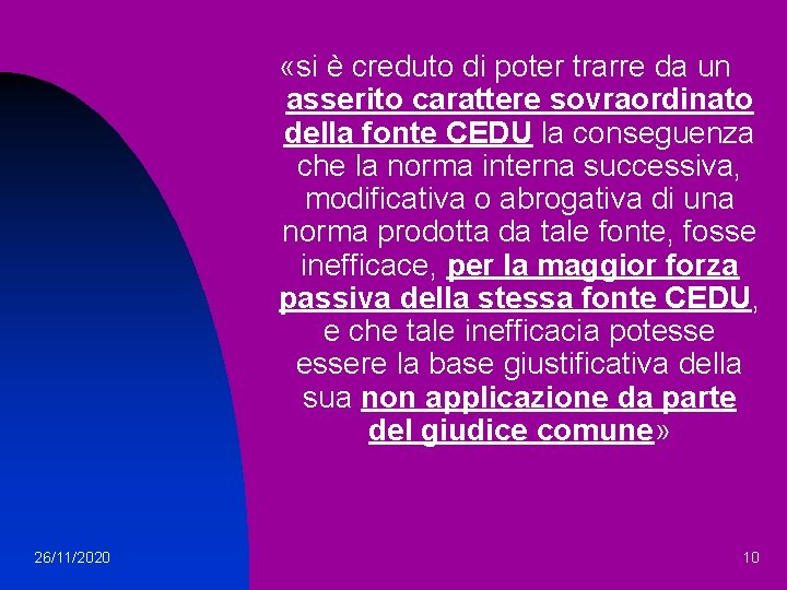  «si è creduto di poter trarre da un asserito carattere sovraordinato della fonte