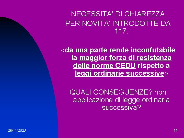 NECESSITA’ DI CHIAREZZA PER NOVITA’ INTRODOTTE DA 117: «da una parte rende inconfutabile la