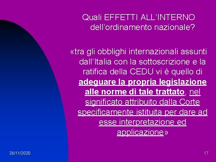 Quali EFFETTI ALL’INTERNO dell’ordinamento nazionale? «tra gli obblighi internazionali assunti dall’Italia con la sottoscrizione