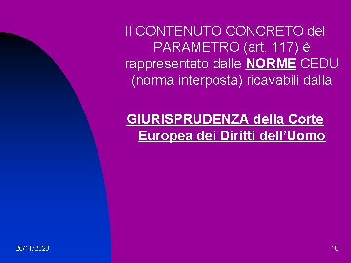 Il CONTENUTO CONCRETO del PARAMETRO (art. 117) è rappresentato dalle NORME CEDU (norma interposta)