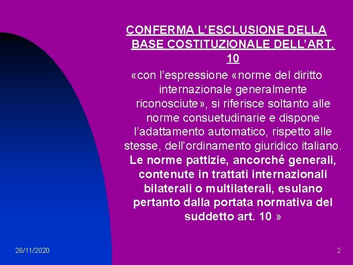 CONFERMA L’ESCLUSIONE DELLA BASE COSTITUZIONALE DELL’ART. 10 «con l’espressione «norme del diritto internazionale generalmente