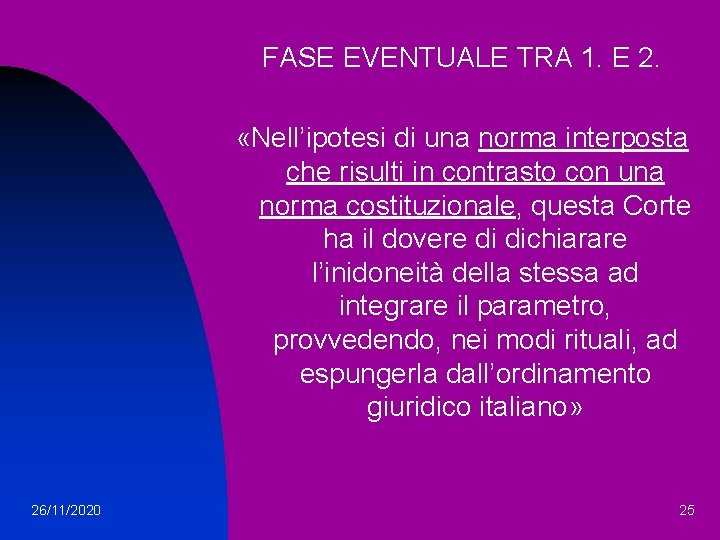 FASE EVENTUALE TRA 1. E 2. «Nell’ipotesi di una norma interposta che risulti in