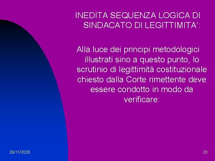 INEDITA SEQUENZA LOGICA DI SINDACATO DI LEGITTIMITA’: Alla luce dei principi metodologici illustrati sino