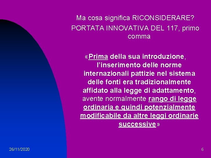 Ma cosa significa RICONSIDERARE? PORTATA INNOVATIVA DEL 117, primo comma «Prima della sua introduzione,