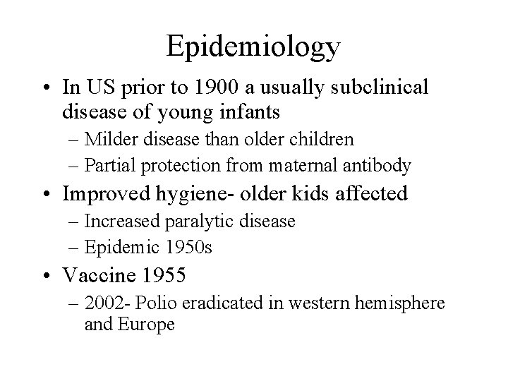 Epidemiology • In US prior to 1900 a usually subclinical disease of young infants