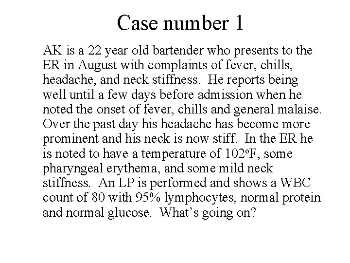 Case number 1 AK is a 22 year old bartender who presents to the