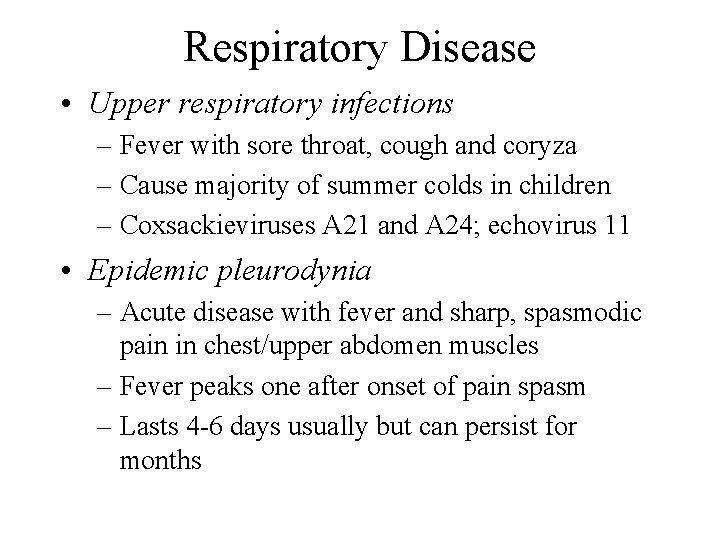 Respiratory Disease • Upper respiratory infections – Fever with sore throat, cough and coryza