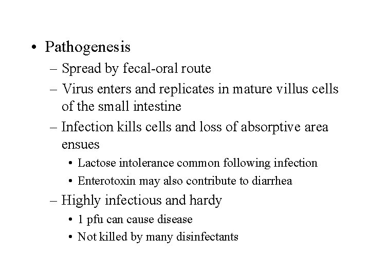  • Pathogenesis – Spread by fecal-oral route – Virus enters and replicates in