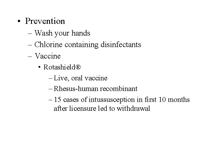  • Prevention – Wash your hands – Chlorine containing disinfectants – Vaccine •