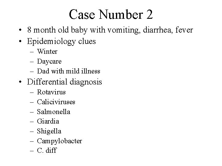 Case Number 2 • 8 month old baby with vomiting, diarrhea, fever • Epidemiology