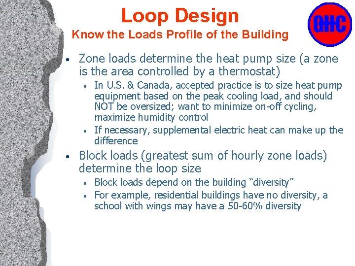 Loop Design Know the Loads Profile of the Building • Zone loads determine the