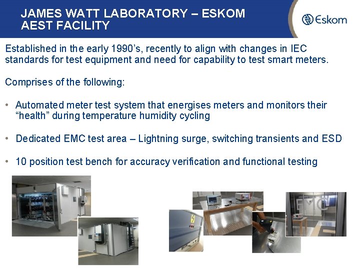 JAMES WATT LABORATORY – ESKOM AEST FACILITY Established in the early 1990’s, recently to JAMES WATT LABORATORY – ESKOM AEST FACILITY Established in the early 1990’s, recently to