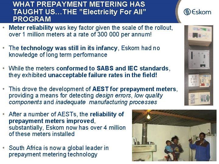 WHAT PREPAYMENT METERING HAS TAUGHT US…THE ”Electricity For All” PROGRAM • Meter reliability was