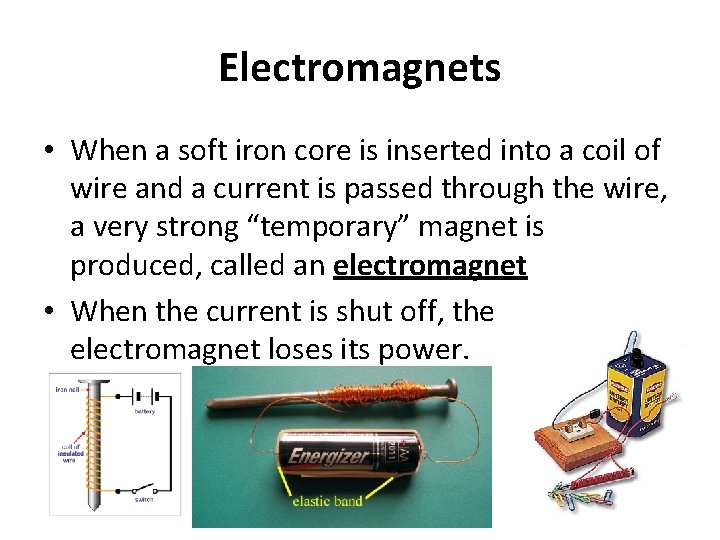 Electromagnets • When a soft iron core is inserted into a coil of wire