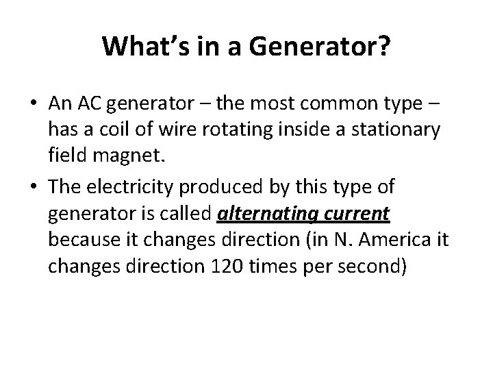 What’s in a Generator? • An AC generator – the most common type –