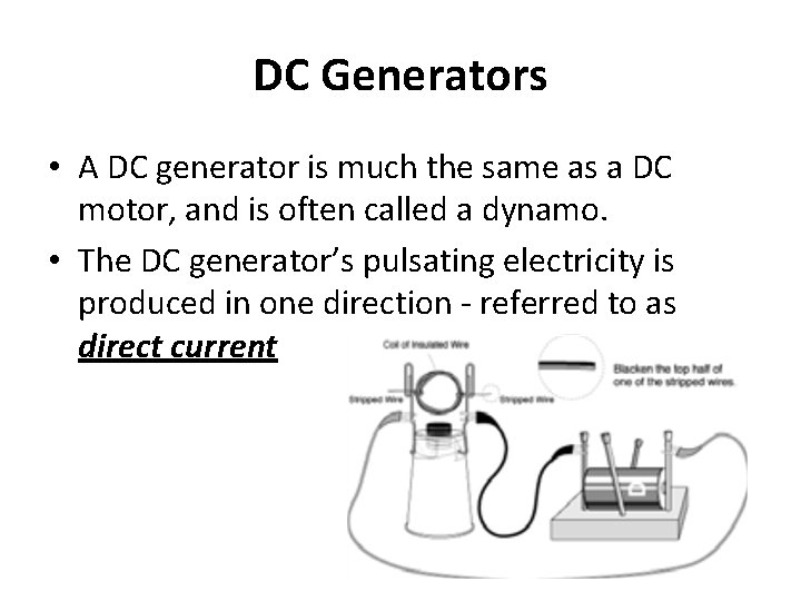 DC Generators • A DC generator is much the same as a DC motor,