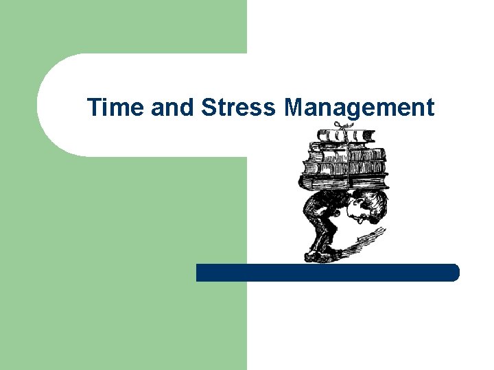 Time and Stress Management 