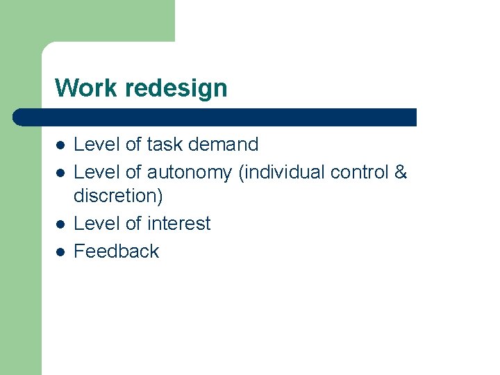 Work redesign l l Level of task demand Level of autonomy (individual control &