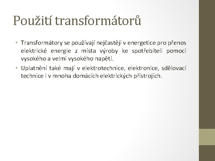 Použití transformátorů • Transformátory se používají nejčastěji v energetice pro přenos elektrické energie z Použití transformátorů • Transformátory se používají nejčastěji v energetice pro přenos elektrické energie z