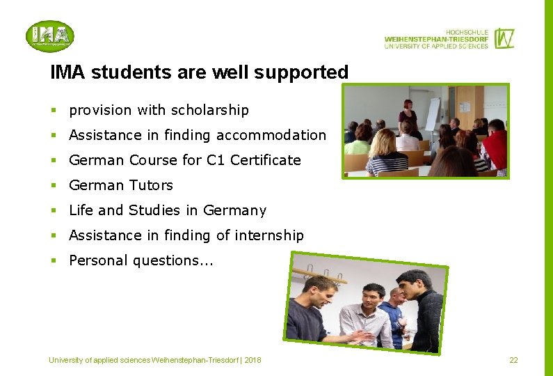 IMA students are well supported § provision with scholarship § Assistance in finding accommodation