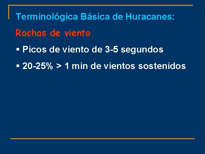 Terminológica Básica de Huracanes: Rachas de viento § Picos de viento de 3 -5