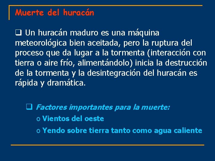 Muerte del huracán q Un huracán maduro es una máquina meteorológica bien aceitada, pero