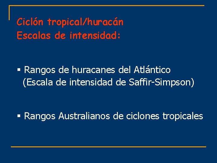 Ciclón tropical/huracán Escalas de intensidad: § Rangos de huracanes del Atlántico (Escala de intensidad