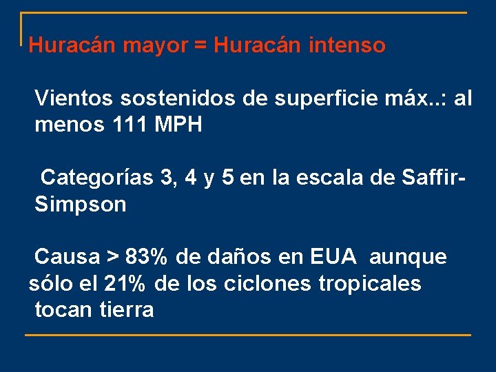 Huracán mayor = Huracán intenso Vientos sostenidos de superficie máx. . : al menos