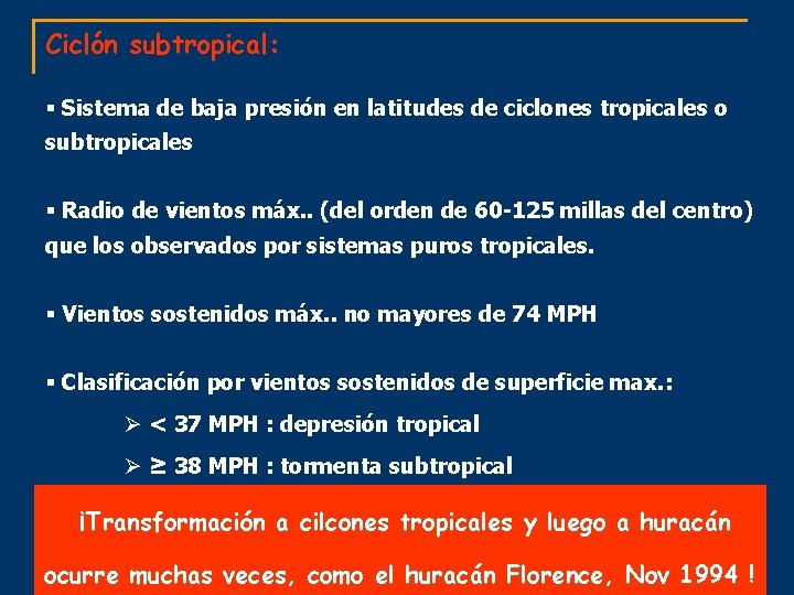 Ciclón subtropical: § Sistema de baja presión en latitudes de ciclones tropicales o subtropicales