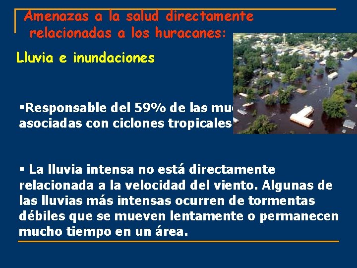 Amenazas a la salud directamente relacionadas a los huracanes: Lluvia e inundaciones §Responsable del