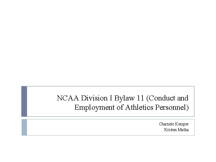 NCAA Division I Bylaw 11 (Conduct and Employment of Athletics Personnel) Charnele Kemper Kristen