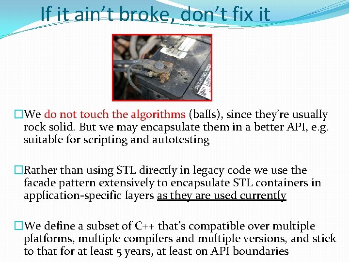 If it ain’t broke, don’t fix it �We do not touch the algorithms (balls),