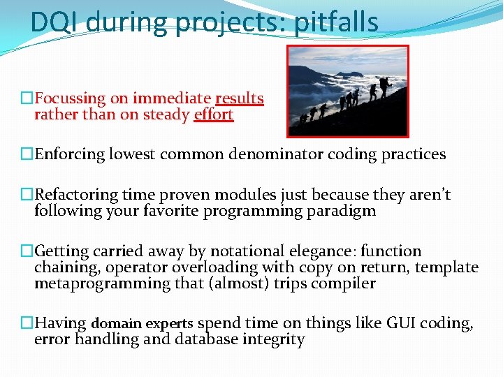 DQI during projects: pitfalls �Focussing on immediate results rather than on steady effort �Enforcing