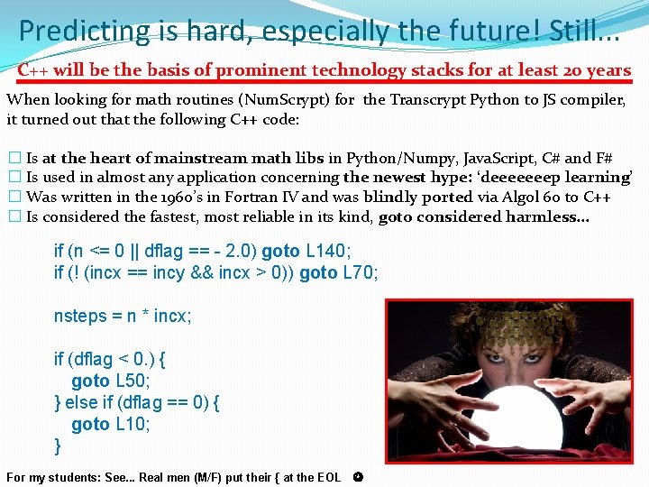 Predicting is hard, especially the future! Still. . . C++ will be the basis